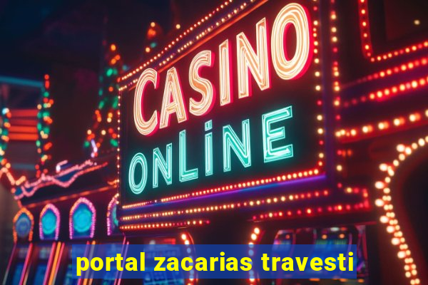 portal zacarias travesti